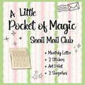 A Little Pocket of Magic - Snail Mail Monthly Subscription