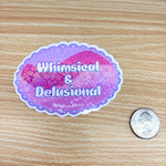 Whimsical & Delusional Sticker