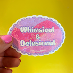 Whimsical & Delusional Sticker